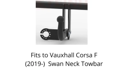 Swan Neck Tow Bar For Vauxhall Corsa F 5Door (2019-) O-163