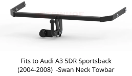Swan Neck Tow Bar For Audi A3 5 DR Sportsback  (incl. Quattro) (2004-2008) A-064